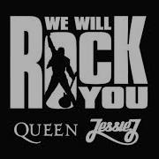 Queen We Will Rock You Ft Jessie J