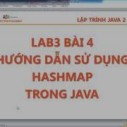 Java2 Lab3 Hướng Dẫn Sử Dụng Hashmap Trong Java Bai4