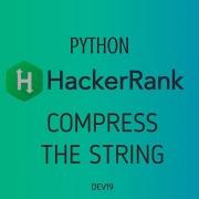 29 Compress The String Hackerrank Python Solutions