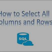 Learn SQL In 3 Minutes How To Select All Columns And All Rows
