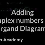 Adding Complex Numbers And Argand Diagrams Precalculus Khan Academy