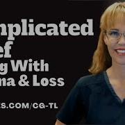 Complicated Grief Healing Coping With Trauma And Loss