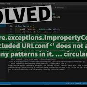 Django Core Exceptions ImproperlyConfigured The Included URLconf Does Not Circular Import