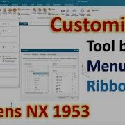 Siemens NX Tutorials 1 2 Customize Tool Bar Menu Bar Ribbon Bar In NX 1953 Series Version