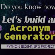 Learn How To Build An Acronym Generator With Python PYTHON BEGINNER S PROJECT