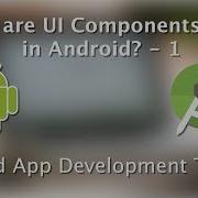 Android Beginner Tutorial 2 UI Components 1