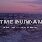Gitme Burdan Mert Demir Mabel Matiz