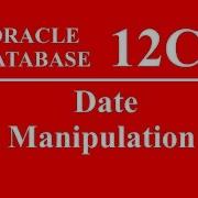 Oracle SQL PLSQL 12C Tutorial 23 Date Manipulation