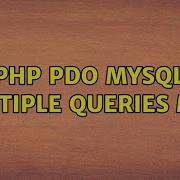 PHP PDO Mysql Multiple Queries Mak 2 Solutions