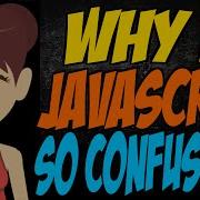 Why Is JavaScript So Confusing
