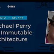 Episode 447 Michael Perry On Immutable Architecture