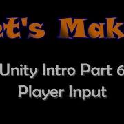 Let S Make Unity Intro Part 6 Player Input