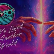 Echo80s If We Lived In Another World