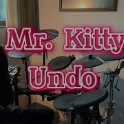 Mr Kitty Undo Drum Cover
