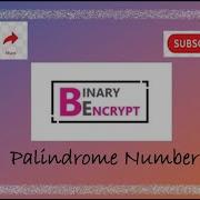 Palindrome Number BlueJ Java Binary Encrypt