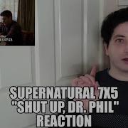 Supernatural 7x5 Shut Up Dr Phil Reaction