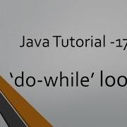 Java Tutorial 17 Do While Loops