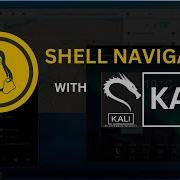 SHELL Navigation Simplified USING KALI LINUX