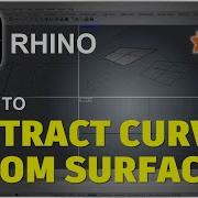 Rhino How To Extract Curve From Surface Tutorial