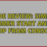 Code Review Simple Timer Start And Stop From Console