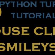 Python Turtle Tutorials 18 Print Smileys With Mouseclick