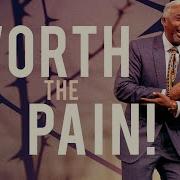 Worth The Pain Bishop Dale C Bronner Word Of Faith Family Worship Cathedral