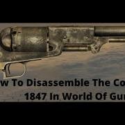 How To Disassemble The Colt Walker 1847 In World Of Guns