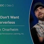 You Don T Want Serverless Erik Onarheim NDC Oslo 2024