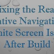 Fixing The React Native Navigation White Screen Issue After Build