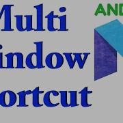 Multi Window Shortcuts On Android Nougat Screens Multi Window Manager