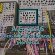 Ambient Explorations Pt 16 Mutable Instruments Elements