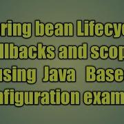 6 Spring Bean Lifecycle Callbacks And Scopes Using Java Based Configuration Example