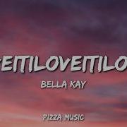 Bella Kay Iloveitiloveitiloveit Lyrics