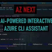 Az Next AI Powered Interactive Assistant Azure CLI