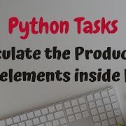 Python Task Product Of All Elements In List Python Tutorials