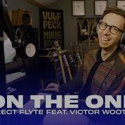 On The One Direct Flyte Feat Victor Wooten