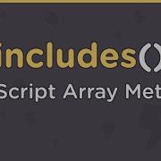 JavaScript Array Methods Includes