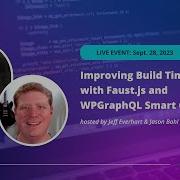 Improving Build Times With Faust Js And WPGraphQL Smart Cache