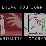 Break You Down Animatic Process Side By Side Comparison