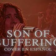 Son Of Suffering Sufrido Hijo De Dios Cover En Español Bethel Music