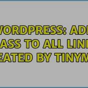 Wordpress Add Class To All Links Created By TinyMCE 2 Solutions