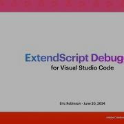DevTools From The Community ExtendScript Debugger For Visual Studio Code Eric Robinson