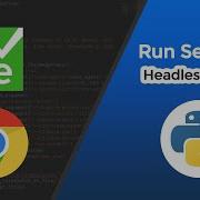How To Run Selenium Headless With Python Python Headless Snippet 2020