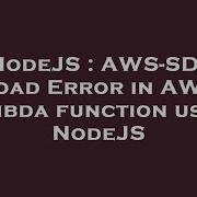 NodeJS AWS SDK Load Error In AWS Lambda Function Using NodeJS