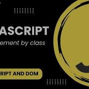 JavaScript And The DOM 5 Select Element By Class Name