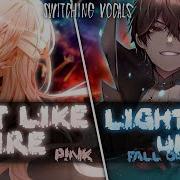 Nightcore Just Like Fire Warriors Light Em Up Switching Vocals Mashup