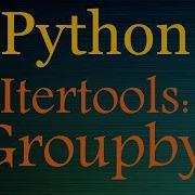 Python Tutorials Itertools Playlist Group By Groupby
