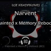 Narvent Fainted X Memory Reboot 8D