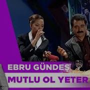 Mutlu Ol Yeter İbrahim Tatlıses Ebru Gündeş Düet Canlı Performans İbow Show 1998