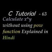 C Program To Calculate X Y Without Using Pow Function Explained In Hindi